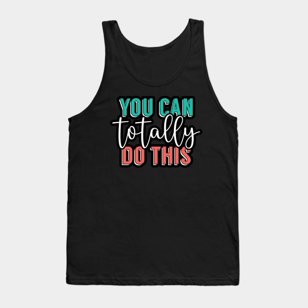 You can totally do it Tank Top by YEBYEMYETOZEN